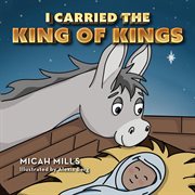I Carried the King of Kings cover image