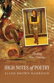 High Notes of Poetry : Finding Your Courage cover image