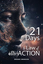 21 Days to Laws of attr-ACTION cover image