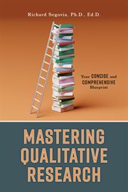 Mastering Qualitative Research : Your Concise and Comprehensive Blueprint cover image