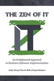 The Zen of It : An Enlightened Approach to Business Software Implementation cover image