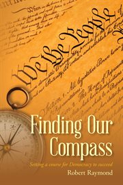 Finding Our Compass : Setting a course for Democracy to succeed cover image