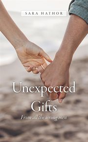 Unexpected Gifts : From All the Wrong Men cover image