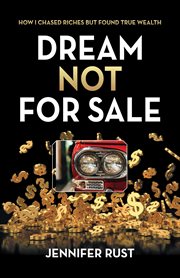 Dream Not for Sale : How I Chased Riches but Found True Wealth cover image