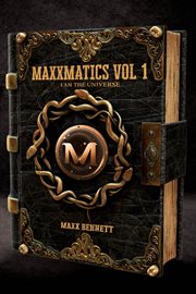 Maxxmatics Volume 1 : I Am The Universe cover image