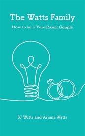 The Watts Family : How To Be A True Power Couple cover image