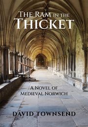 The Ram in the Thicket : A Novel Of Medieval Norwich cover image