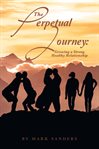 The Perpetual Journey : Growing a Strong Healthy Relationship cover image