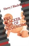The Blacker Side of Buddhism cover image