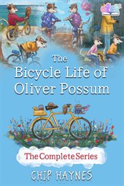 The Bicycle Life of Oliver Possum Complete Series cover image