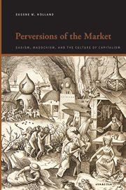 Perversions of the Market : Sadism, Masochism, and the Culture of Capitalism cover image
