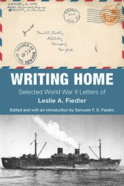 Writing Home : Selected World War II Letters of Leslie A. Fiedler cover image