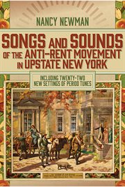 Songs and Sounds of the Anti-Rent Movement in Upstate New York : Including Twenty-Two New Settings of Period Tunes cover image
