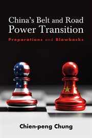 China's Belt and Road Power Transition : Preparations and Blowbacks cover image