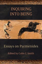 Inquiring Into Being : Essays on Parmenides cover image