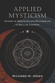 Applied Mysticism : Studies of Meditation and Psychedelics in Secular Contexts cover image
