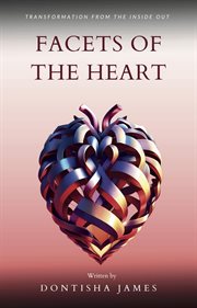 Facets of the Heart : Transformation From the Inside Out cover image
