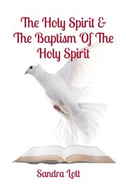 The Holy Spirit & the Baptism of the Holy Spirit cover image