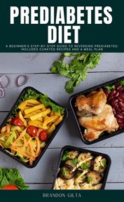 Prediabetes Diet : A Beginner's Step. By. Step Guide to Reversing Prediabetes cover image