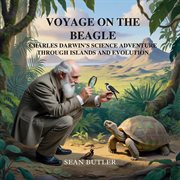 Voyage on the Beagle : Charles Darwin's Science Adventure Through Islands And Evolution cover image