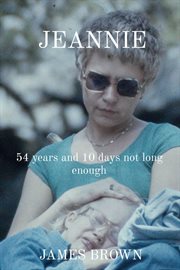 Jeannie : 54 years and 10 days not long enough cover image
