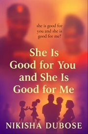 She Is Good for You and She Is Good for Me? : She Wanted Love Respect And Unity cover image