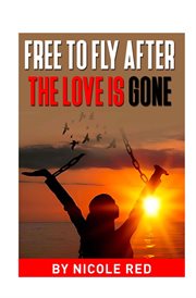 Free to Fly : After The Love Is Gone cover image