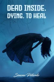 Dead Inside; Dying to Heal cover image