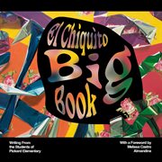 El Chiquito Big Book : Writing from the Students of Pickard Elementary cover image