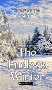 The Endless Winter : A Struggle for Warmth cover image