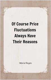 Of Course Price Fluctuations Always Have Their Reasons cover image