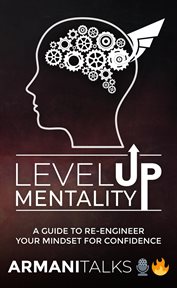 Level Up Mentality : A Guide to Re-engineer your Mindset for Confidence cover image