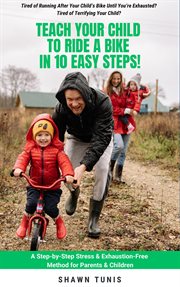 Teach your child to ride a bike in 10 easy steps! cover image