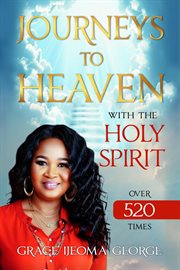 Journeys to Heaven with the Holy Spirit over 520 times cover image