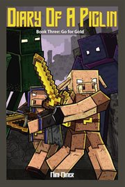 Diary of a Piglin Book 3 : Go For Gold cover image