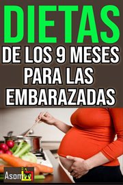 Dietas de Los 9 Mese Para Las Embarazadas : DIETAS DE LOS 9 MESE PARA LAS EMBARAZADAS cover image