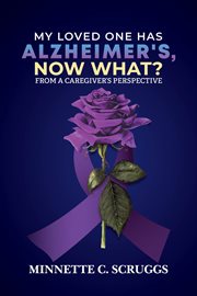 My Loved One Has Alzheimer's, Now What? cover image