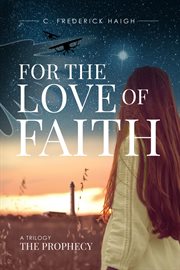 For the Love of Faith : The Prophecy cover image