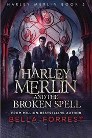 Harley Merlin and the Broken Spell : Harley Merlin cover image