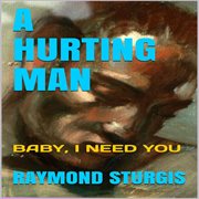 A Hurting Man (Baby I Need You) cover image
