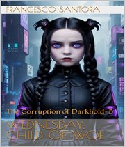 The Corruption of Darkhold : 5. Wednesday: Child of Woe cover image