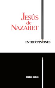 Jesús de Nazaret entre opiniones cover image