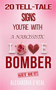 20 tell-tale signs you're with a narcissistic love bomber cover image