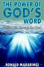 The Power of God's Word : Fulfilled Life Through the Word cover image