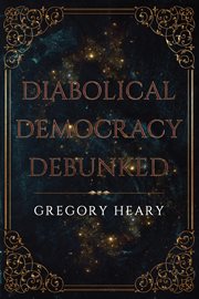 Diabolical Democracy Debunked cover image
