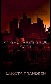 Knightmare's Game : Act 1 cover image