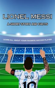 Lionel Messi Short Story, Trivia and More cover image