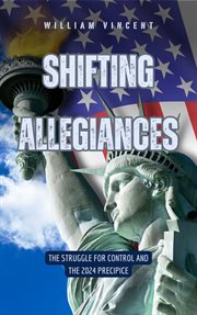 Shifting Allegiances : The Struggle for Control and the 2024 Precipice cover image
