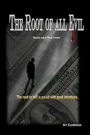 The Root of All Evil : A True Story cover image