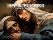 Imagine the Passion cover image